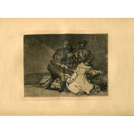 FRANCISCO DE GOYA «Esto es malo» Grabado original nº 46 de los Desastres de la guerra. Calcografía Nacional.