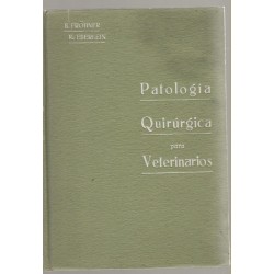 Patología quirúrgica para veterinarios por E. Frönher y R. Eberlein. Año 1922
