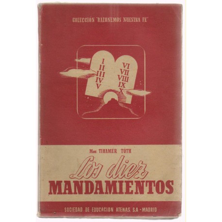 Los diez mandamientos Monseñor Tihamer Toth.  (Obispo de Hungría) 2 tomos. 2ª edición 1941.