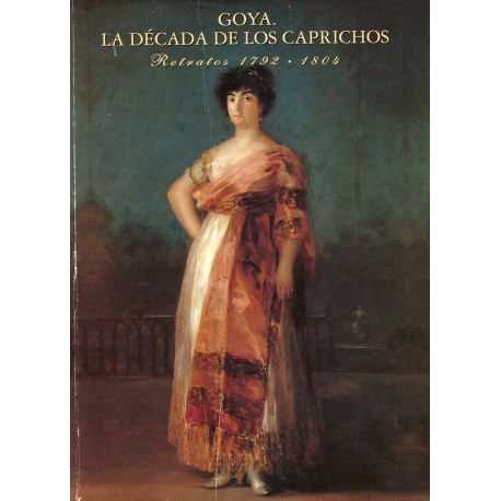 Goya. La década de los Caprichos Retratos 1792-1804. Nigel Glendining