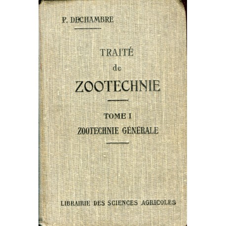 Traite de Zootechnie tomo I Zootechnie  generale. Par P. Dechambre 1928